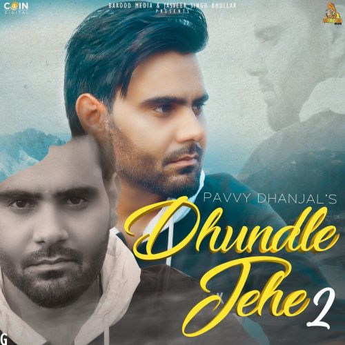 Dhundle Jehe 2 Pavvy Dhanjal mp3 song download, Dhundle Jehe 2 Pavvy Dhanjal full album