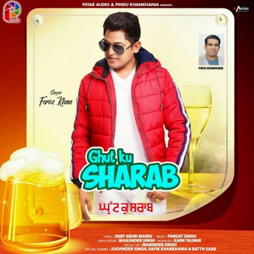 Ghut Ku Sharab Feroz Khan mp3 song download, Ghut Ku Sharab Feroz Khan full album