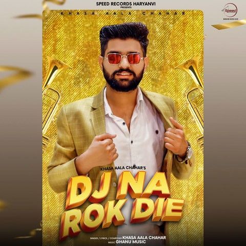 DJ Na Rok Die Khasa Aala Chahar mp3 song download, DJ Na Rok Die Khasa Aala Chahar full album