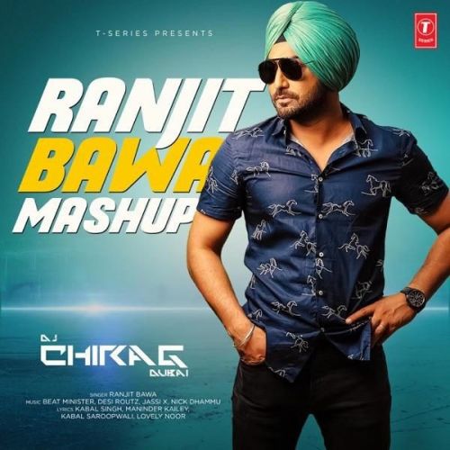 Ranjit Bawa Mashup Ranjit Bawa, DJ Chirag Dubai mp3 song download, Ranjit Bawa Mashup Ranjit Bawa, DJ Chirag Dubai full album