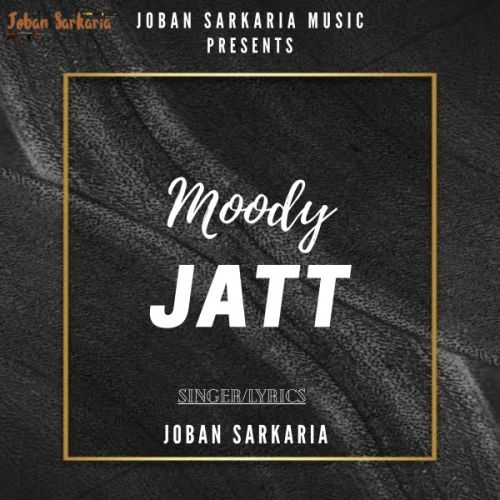Moody Jatt Joban Sarkaria mp3 song download, Moody Jatt Joban Sarkaria full album