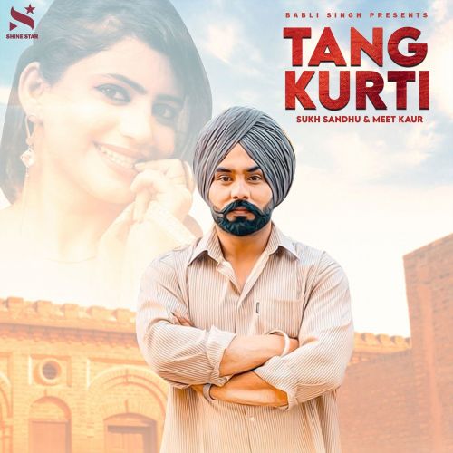 Tang Kurti Sukh Sandhu, Meet Kaur mp3 song download, Tang Kurti Sukh Sandhu, Meet Kaur full album