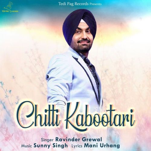 Chitti Kabootari Ravinder Grewal mp3 song download, Chitti Kabootari Ravinder Grewal full album