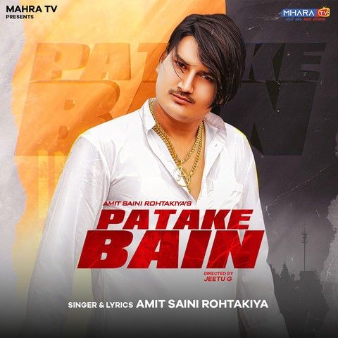 Patake Bain Amit Saini Rohtakiya mp3 song download, Patake Bain Amit Saini Rohtakiya full album