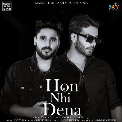 Hon Nhi Dena Mankirt Aulakh, Bobby Sandhu mp3 song download, Hon Nhi Dena Mankirt Aulakh, Bobby Sandhu full album