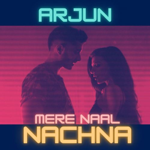 Mere Naal Nachna Arjun mp3 song download, Mere Naal Nachna Arjun full album