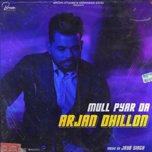 Mull Pyar Da Arjan Dhillon mp3 song download, Mull Pyar Da Arjan Dhillon full album