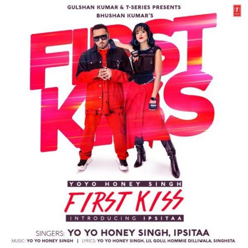 First Kiss Yo Yo Honey Singh, Ipsitaa mp3 song download, First Kiss Yo Yo Honey Singh, Ipsitaa full album