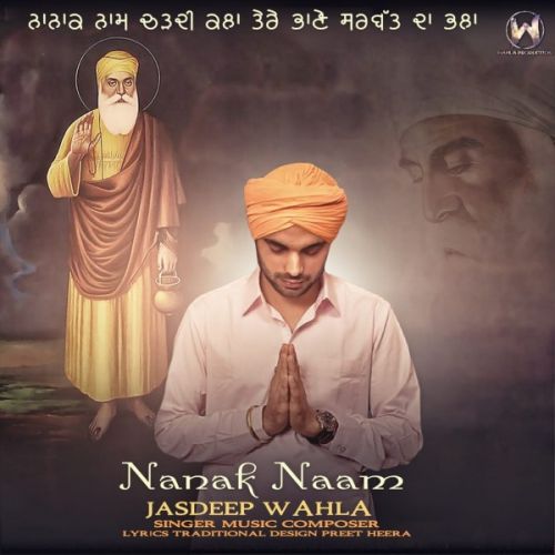 Nanak Naam Jasdeep Wahla mp3 song download, Nanak Naam Jasdeep Wahla full album
