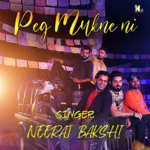 Peg Mukne ni Neeraj Bakshi mp3 song download, Peg Mukne ni Neeraj Bakshi full album