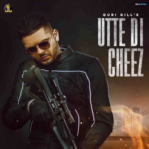 Utte Di Cheez Guri Gill mp3 song download, Utte Di Cheez Guri Gill full album