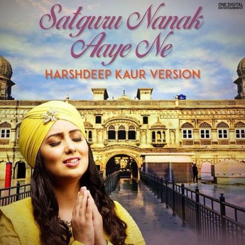 Satguru Nanak Aaye Ne Harshdeep Kaur mp3 song download, Satguru Nanak Aaye Ne Harshdeep Kaur full album