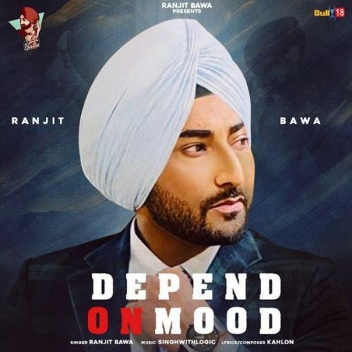 Depend On Mood Ranjit Bawa mp3 song download, Depend On Mood Ranjit Bawa full album