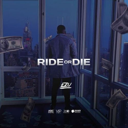 Ride Or Die Ezu mp3 song download, Ride Or Die Ezu full album