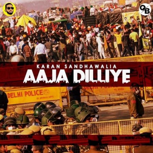 Aaja Dilliye Karan Sandhawalia mp3 song download, Aaja Dilliye Karan Sandhawalia full album