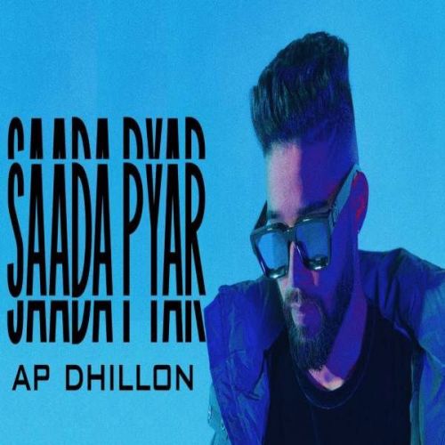 Saada Pyar AP Dhillon mp3 song download, Saada Pyar AP Dhillon full album