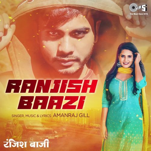 Ranjish Baazi Amanraj Gill mp3 song download, Ranjish Baazi Amanraj Gill full album