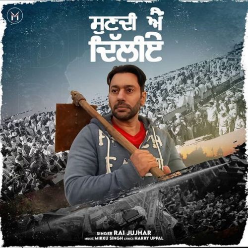 Sunn Di Ae Dilliye Rai Jujhar mp3 song download, Sunn Di Ae Dilliye Rai Jujhar full album