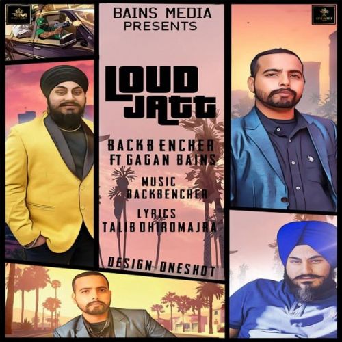 Loud Jatt Backbencher, Gagan Bains mp3 song download, Loud Jatt Backbencher, Gagan Bains full album