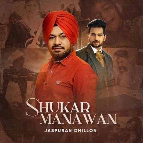 Shukar Manawan Gurpreet Ghuggi, Jaspuran Dhillon mp3 song download, Shukar Manawan Gurpreet Ghuggi, Jaspuran Dhillon full album