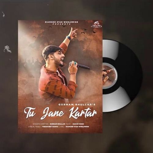 Tu Jaane Kartar Gurnam Bhullar mp3 song download, Tu Jaane Kartar Gurnam Bhullar full album
