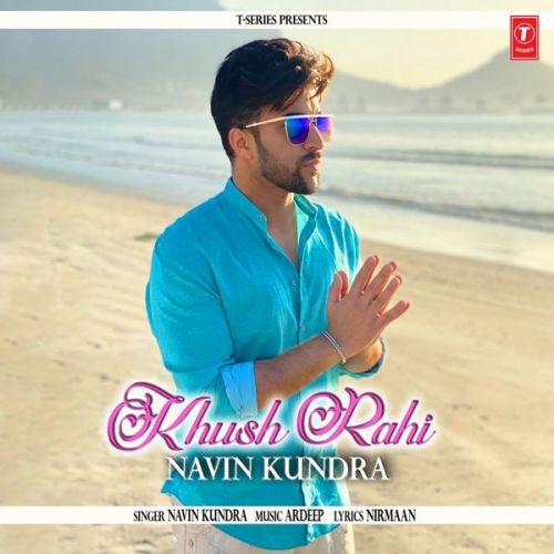 Khush Rahi Navin Kundra mp3 song download, Khush Rahi Navin Kundra full album