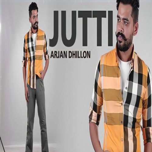 Jutti (Leaked Song) Arjan Dhillon mp3 song download, Jutti (Leaked Song) Arjan Dhillon full album
