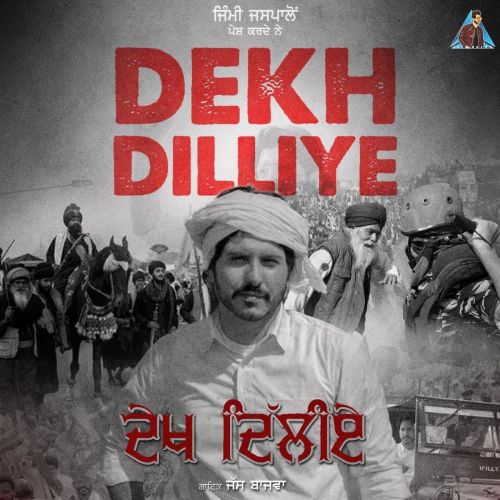 Dekh Dilliye Jass Bajwa mp3 song download, Dekh Dilliye Jass Bajwa full album