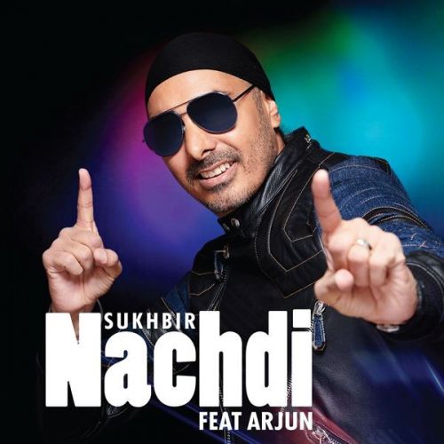 Nachdi Sukhbir, Arjun mp3 song download, Nachdi Sukhbir, Arjun full album
