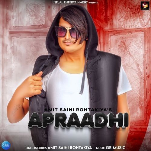 Apraadhi Amit Saini Rohtakiyaa mp3 song download, Apraadhi Amit Saini Rohtakiyaa full album