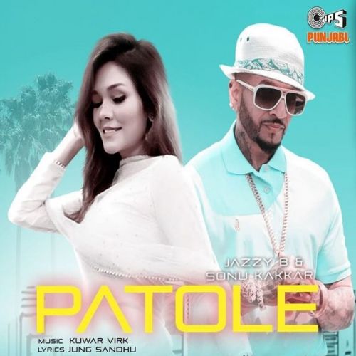Patole Sonu Kakkar, Jazzy B mp3 song download, Patole Sonu Kakkar, Jazzy B full album