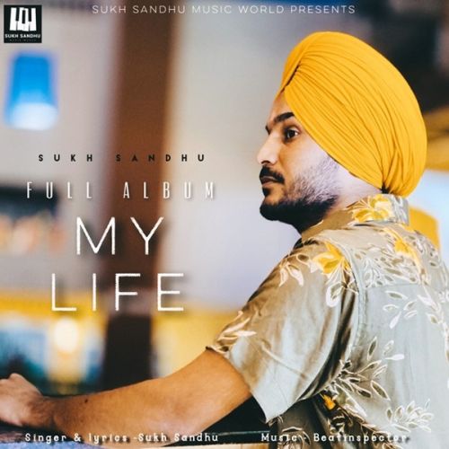 Rawouna Jatti Nu Sukh Sandhu mp3 song download, My Life Sukh Sandhu full album