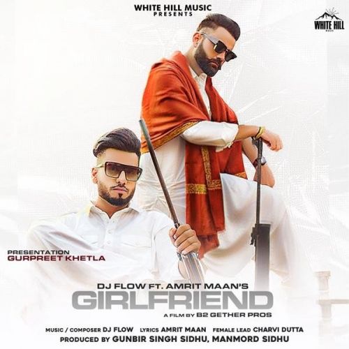 Girlfriend Amrit Maan, Dj Flow mp3 song download, Girlfriend Amrit Maan, Dj Flow full album