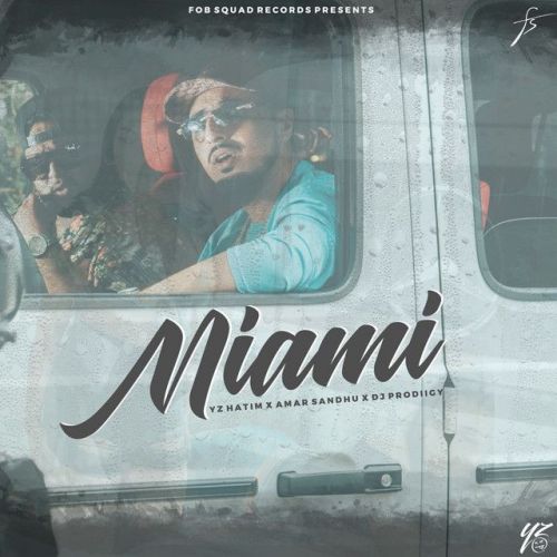 Miami Amar Sandhu, Yz Hatim mp3 song download, Miami Amar Sandhu, Yz Hatim full album