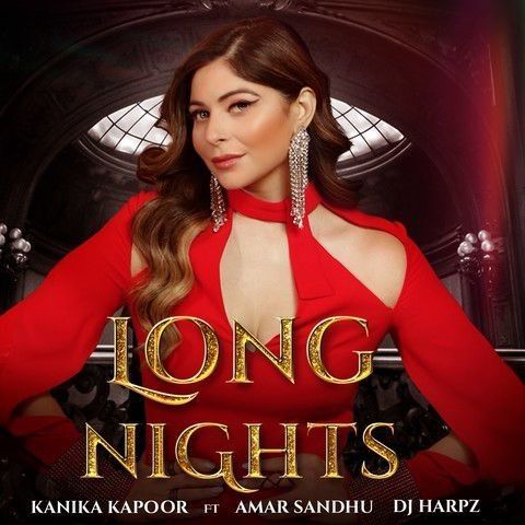 Long Nights Amar Sandhu, Kanika Kapoor mp3 song download, Long Nights Amar Sandhu, Kanika Kapoor full album