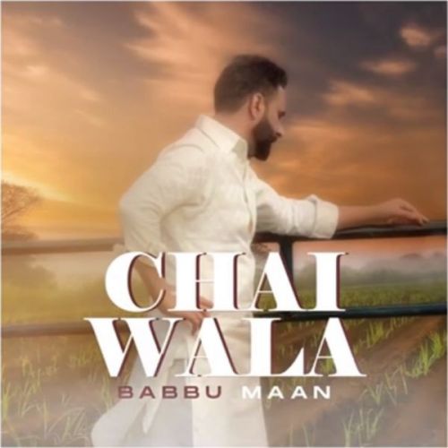 Chai Wala - Shayari Babbu Maan mp3 song download, Chai Wala - Shayari Babbu Maan full album