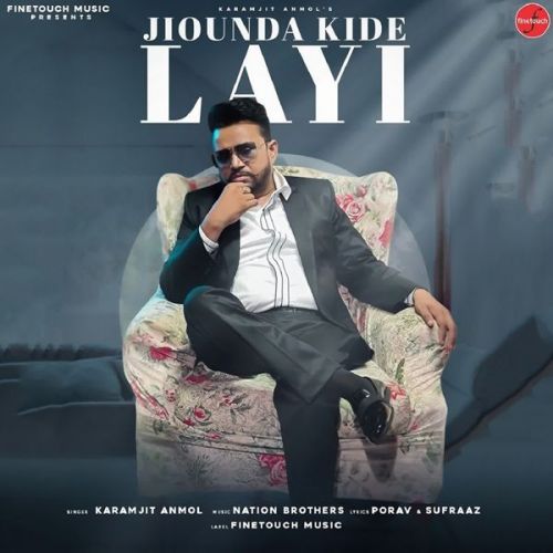Jiounda Kide Layi Karamjit Anmol mp3 song download, Jiounda Kide Layi Karamjit Anmol full album