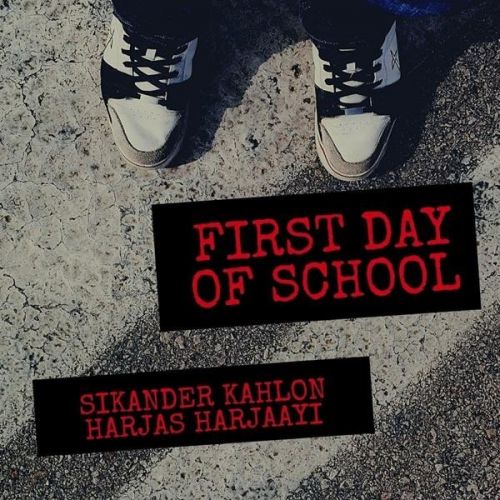 First Day of School Sikander Kahlon, Harjas Harjaayi mp3 song download, First Day of School Sikander Kahlon, Harjas Harjaayi full album