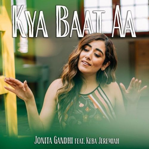 Kya Baat Ay Jonita Gandhi mp3 song download, Kya Baat Ay Jonita Gandhi full album