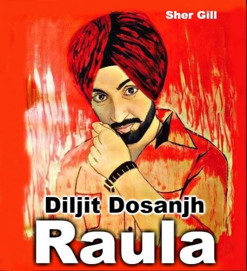 Raula Diljit Dosanjh, Neeti Mohan mp3 song download, Raula Diljit Dosanjh, Neeti Mohan full album