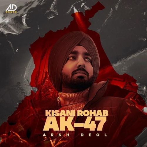 Kisani Rohab AK47 Arsh Deol mp3 song download, Kisani Rohab AK47 Arsh Deol full album