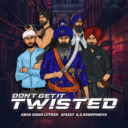 Dont Get It Twisted Amar Singh Littran mp3 song download, Dont Get It Twisted Amar Singh Littran full album