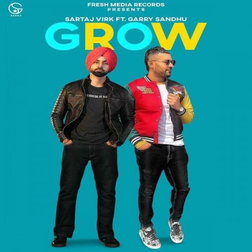 Grow Garry Sandhu, Sartaj Virk mp3 song download, Grow Garry Sandhu, Sartaj Virk full album