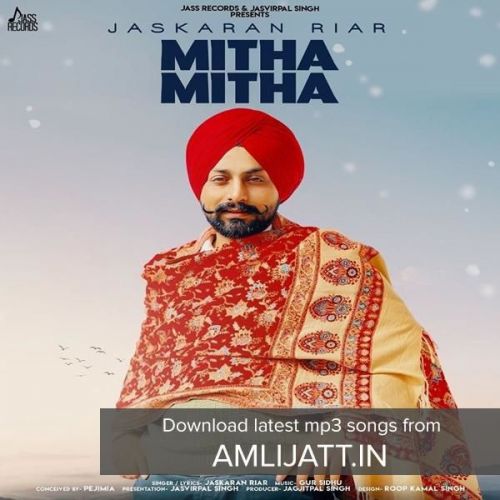 Mitha Mitha Jaskaran Riar mp3 song download, Mitha Mitha Jaskaran Riar full album