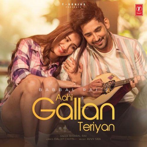 Aahi Gallan Teriyan Babbal Rai mp3 song download, Aahi Gallan Teriyan Babbal Rai full album