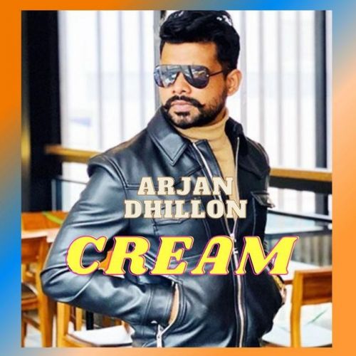 Cream Arjan Dhillon mp3 song download, Cream Arjan Dhillon full album