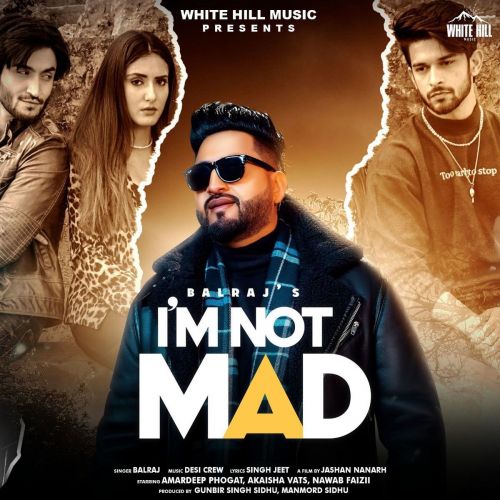 I m Not Mad Balraj mp3 song download, I m Not Mad Balraj full album