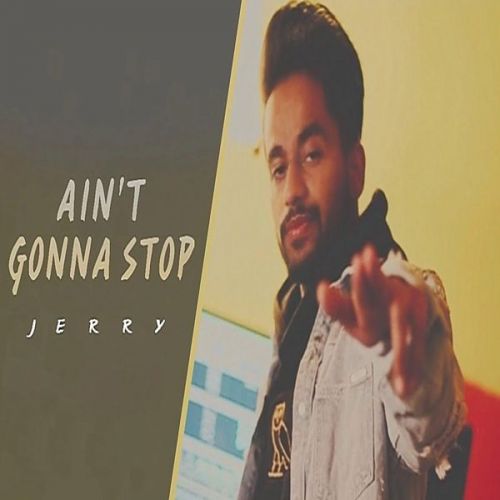Aint Gonna Stop (Dabde Nai) Jerry mp3 song download, Aint Gonna Stop (Dabde Nai) Jerry full album