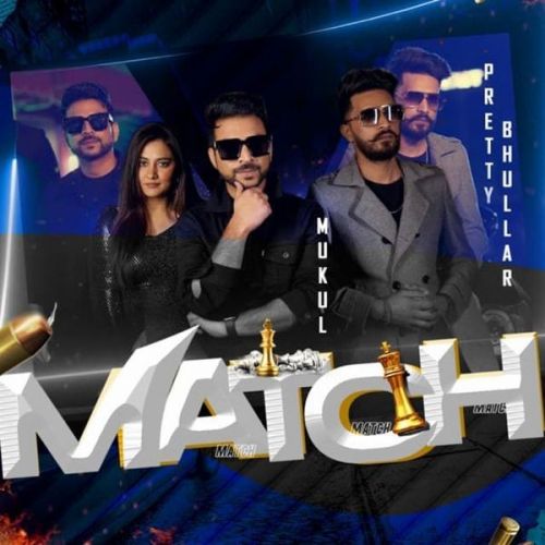 Match Mukul, Pretty Bhullar mp3 song download, Match Mukul, Pretty Bhullar full album