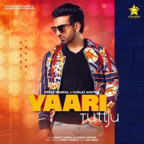 Yaari Tutt Ju Preet Harpal, Gurlej Akhtar mp3 song download, Yaari Tutt Ju Preet Harpal, Gurlej Akhtar full album